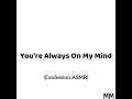 You're Always On My Mind (Confession ASMR)