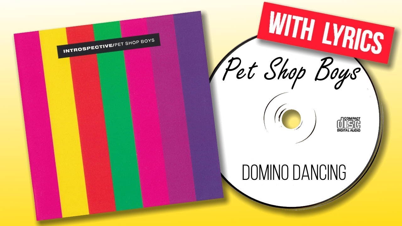 Pet Shop Boys Domino Dancing (Lyrics) YouTube