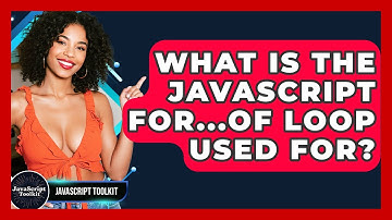 What Is The JavaScript For...of Loop Used For? - JavaScript Toolkit