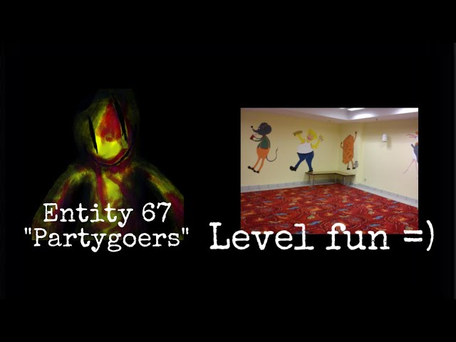 Entity #67 (Partygoers) + Level Fun =) +