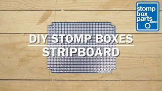 How To Work with Stripboard | DIY Pedal Tutorials by StompBoxParts.com