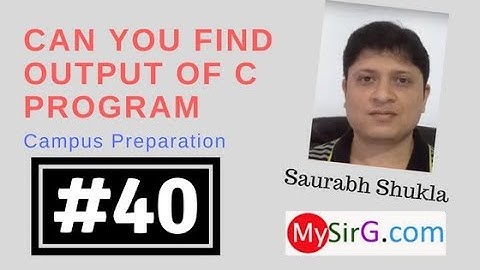#40 Find output of C program