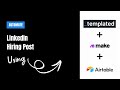 Automating LinkedIn Hiring Post using Templated &amp; Make