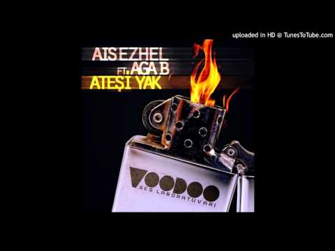 Ais Ezhel - Ateşi yak ft. Aga B (SÖZLERİYLE)