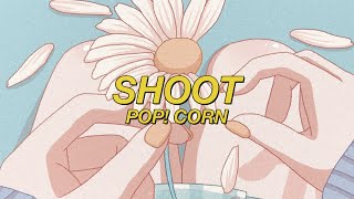 POP! CORN - SHOOT (english lyrics)