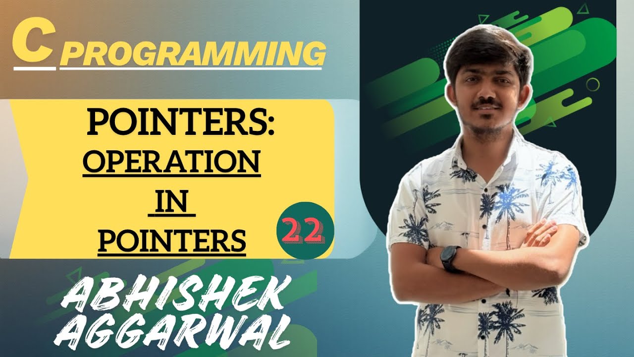 Operation in Pointers | C Programming | Abhishek Aggarwal - YouTube