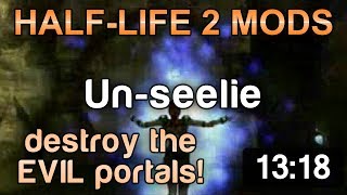 Half Life 2 Mods: Un-seelie - destroy the EVIL portals! [Gloward]