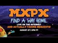 Capture de la vidéo Mxpx Live On The Internet And Actually Taking Requests! -- Find A Way Home Out Now!