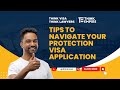 Tips to navigate your Protection Visa application