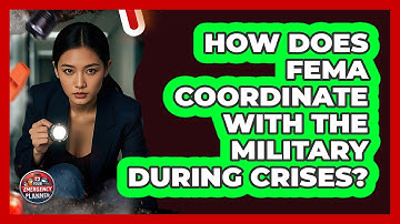 How Does FEMA Coordinate With The Military During Crises? - Your Emergency Planner