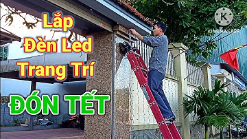 Lắp đèn led trang trí đón Tết