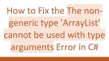How to Fix the The non-generic type 