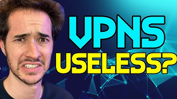 Are VPNs Really Useless?