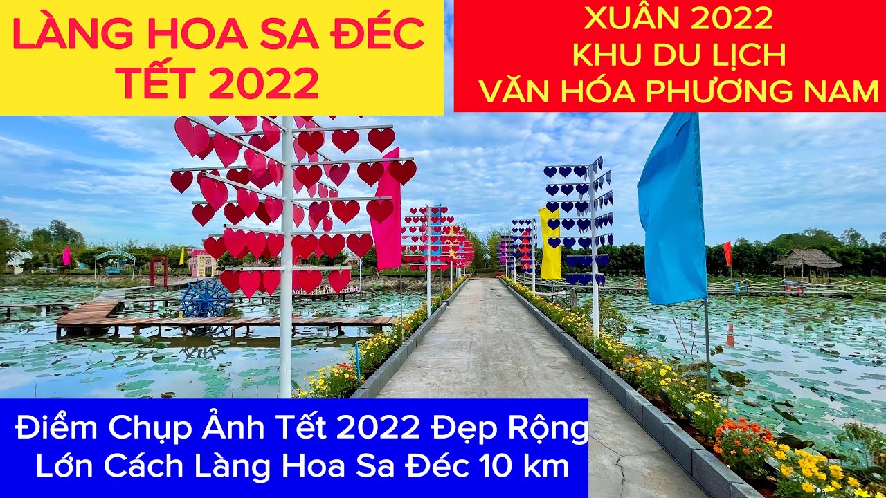 khu du lịch phương nam đồng tháp 2022 Update 🌼 Làng Hoa Sa Đéc Xuân 2022 tại Khu Du Lịch Văn Hóa Phương Nam Tết 2022 Nhâm Dần | Khương Nhựt Minh
