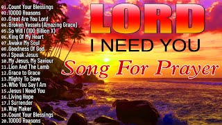 Lord I Need You🙏The Best Gospel Songs for Times of Prayer and Reflection🙏Songs For Prayer