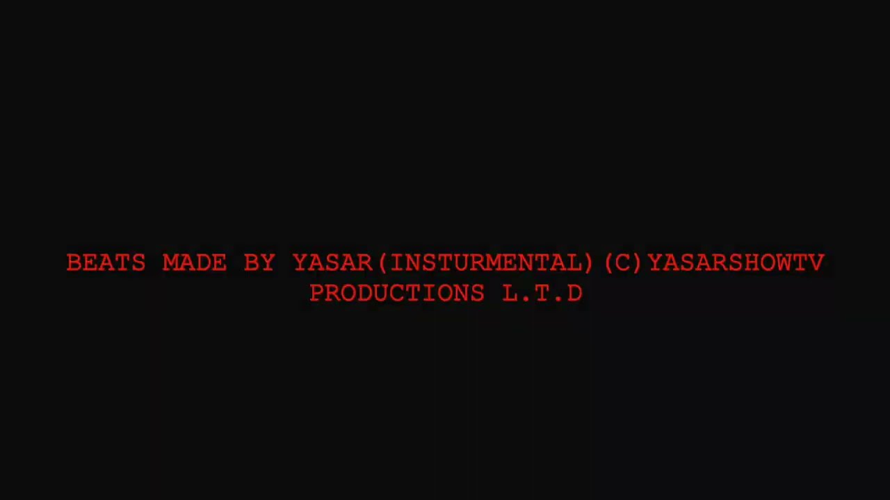 BEATS MADE  BY YASAR INSTUMEMTAL©  YASARSHOWTV PRODUCTIONS L.T.D