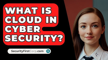 What Is Cloud In Cyber Security? - SecurityFirstCorp.com