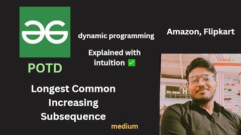 Longest Common Increasing Subsequence | GFG POTD