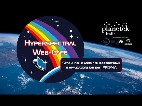 Hyperspectral Web-Cafe: Storia delle missioni iperspettrali e le applicazioni dei dati PRISMA