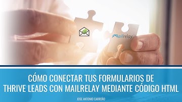 Conectar Thrive Leads con Mailrelay por HTML en Wordpress