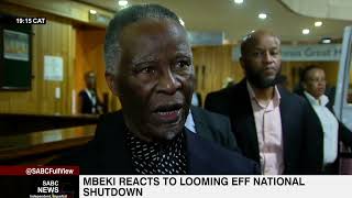 Former President Thabo Mbeki  reacts to the EFF's national shutdown on Monday