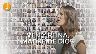 Ven y reina, Madre de Dios | 275 voces - coro virtual | Canto a la Virgen María
