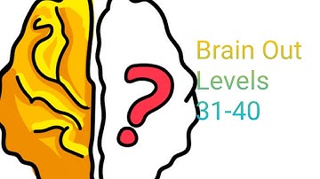 Brain out level 31-40 gameplay walkthrough