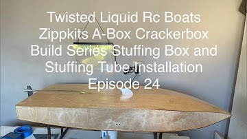 Zippkits A-Box Crackerbox Rc Boat Build Series Stuffing Box, Stuffing Tube Installation Episode 24