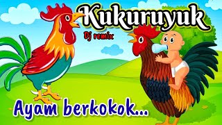 Kukuruyuk Dj Remix Lagu anak anak Ayam Berkokok