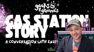 A Conversation with Enzi ⛽ Gas Station Story Developer Interview (Geeks &amp; Grounds Podcast)