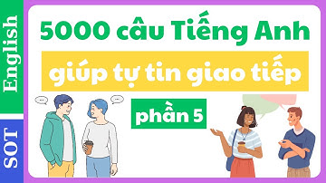 5000 câu Tiếng Anh - giúp tự tin giao tiếp - phần 5