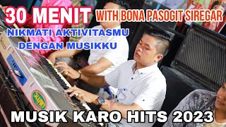 MENGENASKAN...!!! Musik Karo Hits 2023 | BONA PASOGIT SIREGAR Players - SEMUA MUSIK VIRAL MASUK....