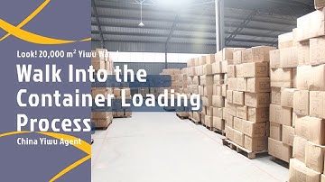 Look! 20,000 m² Yiwu Warehouse | Walk Into the Container Loading Process | China Yiwu Agent
