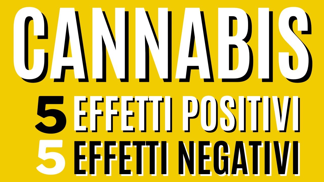Cannabis: 5 effetti psicoattivi positivi e 5 effetti negativi
