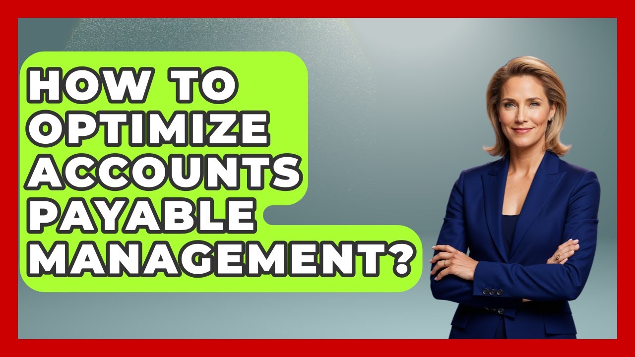 How To Optimize Accounts Payable Management? - Stock and Options Playbook