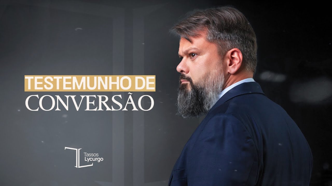 MEU TESTEMUNHO DE CONVERSÃO A JESUS CRISTO (Tassos Lycurgo)