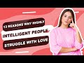 13 Reasons Why Highly Intelligent People Struggle With Love