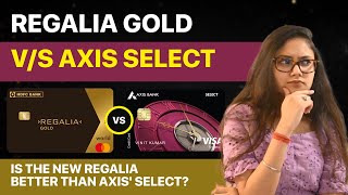 HDFC Regalia Gold vs Axis Select Credit Card Review| Which one is better?