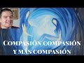 Compasión Compasión y mas Compasión