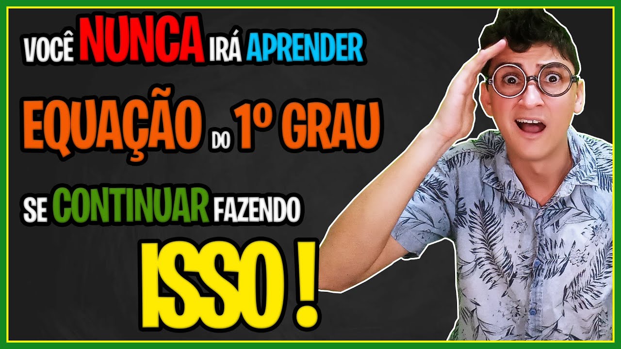 Aprenda resolver Equação do 1º grau 🔥 👨🎤 Não se esqueça de