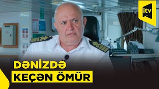 Ömrünün 41 Ilini Dənizdə Keçirən Dənizçi Nələri Danışdı?