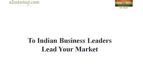 To Indian Business Leaders - Lead Your Market - Devsena Mishra