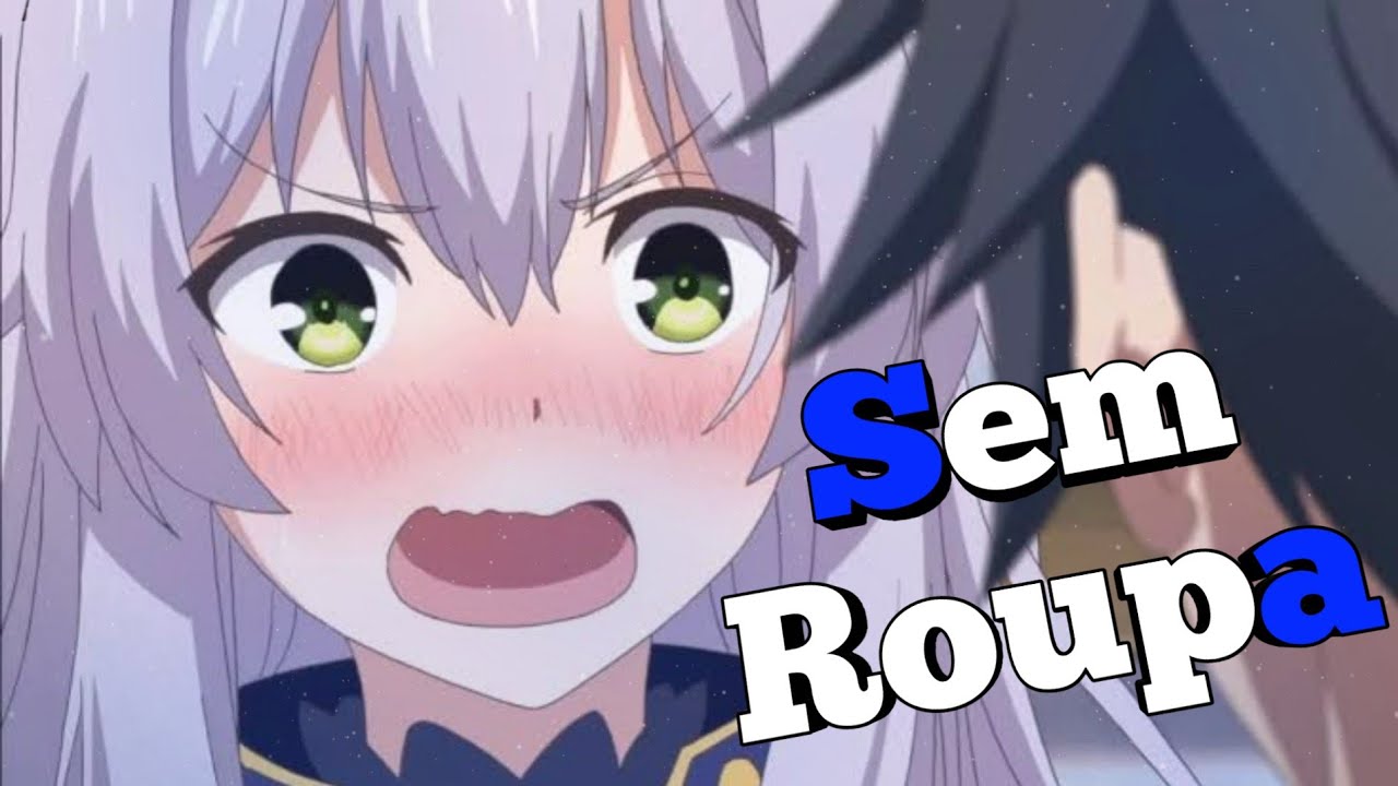 Sem Roupa (Zueira Anime) - YouTube