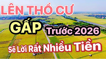 lên đất thổ cư Gấp trước năm 2026 sẽ lời rất nhiều tiền