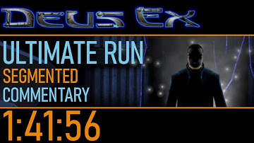 [COMMENTARY] Deus Ex Ultimate Run (Segmented) - 1:41:56