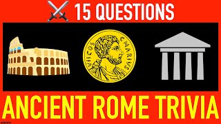 ANCIENT ROME HISTORY TRIVIA QUIZ - 15 Roman Empire History Trivia Questions and Answers