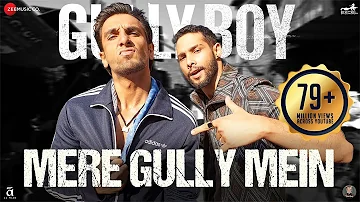 Mere Gully Mein  | Gully Boy | Ranveer Singh,Alia Bhatt & Siddhant | DIVINE | Naezy | Zoya Akhtar