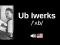 How to pronounce Ub Iwerks (CORRECTLY!)