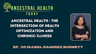 Isabel Ramirez The Intersection of Health Optimization and Chronic Illness Ancestral Health Today 30 by AncestryFoundation 142 views 4 weeks ago 55 minutes