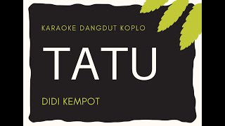 Download lagu KARAOKE DANGDUT KOPLO Tatu - Didi Kempot